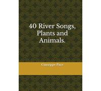 40 River Songs, Plants and Animals,