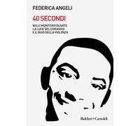 40 secondi. Willy Monteiro Duarte. La luce del coraggio e il buio della violenza