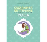 40 settimane. In dolce attesa con l'aiuto dello yoga