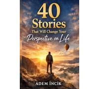 40 Stories That Will Change Your Perspective on Life