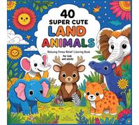 40 Super Cute land animals Coloring book with simple and easy design for relaxation: A great learning opportunity for kids and adults