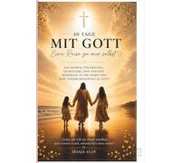 40 Tage mit Gott: Eine Reise zu mir selbst
