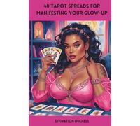 40 Tarot Spreads For Manifesting Your Glow-Up