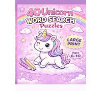 40 Unicorn Word Search Puzzles for Kids Ages 6-10: Large Print Unicorn-Themed Word Search Book with Solutions - Fun Puzzle Activity for Girls and Boys