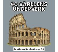 40 VÄRLDENS UNDERVERK: En målarbok för alla åldrar. terapeutisk, avkopplande, stressreducerande och ångestlindrande - idealisk för medveten närvaro, ... och högkvalitativa illustrationer av FLV