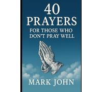40 Ways to Pray for Those Who Don’t Pray Well