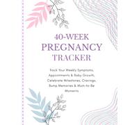 40-Week Pregnancy Tracker: Track Your Weekly Symptoms, Appointments & Baby Growth, Celebrate Milestones, Cravings, Bump Memories & Mum-to-Be Moments