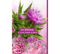40 Weeks: A Love Letter to Mom: When Expecting a Baby-Trimesters 1, 2, 3 (Handheld Ed.)