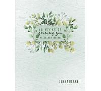40 Weeks of Growing You: Pregnancy Journal
