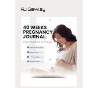 40 Weeks pregnancy journal:: A 100 page personal Week-By-Week guide for first time Moms