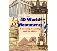 40 World Monuments: A colouring & learning book for all ages