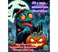 40 y más... monstruos divertidos: Dibujos tiernos y espeluznantes para colorear Halloween (Edad 3-10)