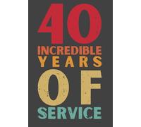 40 Years of Service Journal - 40th Work Anniversary Notebook, 120 Pages, 6x9 Lined Journal, Employee Appreciation Gift, Forty Year Staff Recognition & Incentive Reward