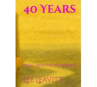 40 Years: Tales from the Wilderness