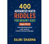 400 Advanced Math Riddles for Kids Ages 10-12: Brain-Boosting Puzzles, Logic Games & Problem-Solving Challenges for Grades 5-6 (Math Riddles Books for Smart Kids)