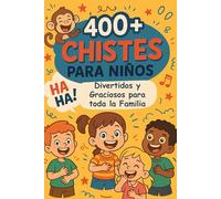 400+ Chistes para Niños: Cortos, fáciles, divertidos y graciosos para disfrutar momentos de risa en familia