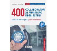 400 collaboratori al Ministero degli Esteri. Teoria ed esercizi per la prova preselettiva. Con software di simulazione