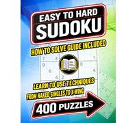 400 Easy to Hard Sudoku with Solving Guide Included: Learn to Use Techniques from Naked Singles to X-Wing