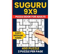 400 Easy to Hard Suguru 9x9 Puzzle Book: 150 Easy, 150 Medium, and 100 Hard Logic Puzzles with Solutions - Perfect for All Skill Levels