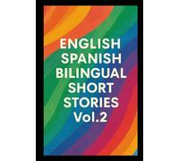400 English Spanish Bilingual Super Short Stories: Volume 2 For Beginners and Intermediate Adult learners