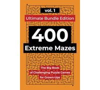 400 Extreme Mazes: The Big Book of Challenging Puzzle Games for Grown-Ups