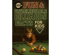 400+ Fun & Unbelievable Billiards Facts for Kids: Uncover Legendary Players, Amazing Shots, Fun History & More! (The Ultimate Billiards Facts & Trivia Gift for Young Game Fans)