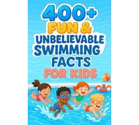 400+ Fun & Unbelievable Swimming Facts for Kid: Uncover Amazing Records, Inspiring Swimmers, Fun Science & More! (The Perfect Swimming Facts & Trivia Book for Young Readers)