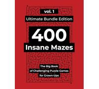 400 Insane Mazes: The Big Book of Challenging Puzzle Games for Grown-Ups