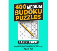 400 Medium Sudoku Puzzles - Large Print: Relaxing Brain Games for Adults. Beginner-Friendly Sudoku. Large Print Grids