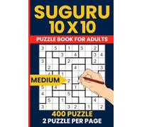 400 Medium Suguru Puzzle Book - 10x10 Number Logic Challenges for Puzzle Enthusiasts: Solve 400 Engaging Medium-Level Suguru Puzzles - Perfect for Regular Solvers Seeking Fun and Focus