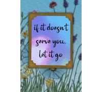 400 Page lined notebook - “If it doesn’t serve you, let it go” quote cover