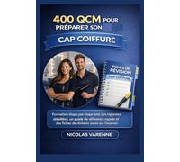 400 QCM Pour Préparer Son CAP Coiffure: Formation étape par étape avec des réponses détaillées, un guide de référence rapide et des fiches de révision axées sur l'examen