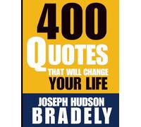 400 Quotes That Will Change Your life: Motivational Quotes for Personal Growth, Self-Help and Success: Inspiring Words for Growth, Self-Help, and Success