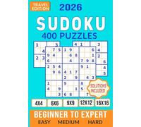 400 Sudoku 2026 Puzzle Book - 4x4, 6x6, 9x9, 12x12 & 16x16 Grids. Beginner to Expert - Easy, Medium Hard Levels.: Travel Edition Large Print Puzzles Suitable for All Ages Full Solutions Included.