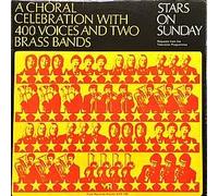 400 Voices And Two Brass Bands / Stars On Sunday - A Choral Celebration