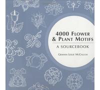 4000 Flower & Plant Motifs: A Sourcebook
