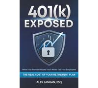 401(k) Exposed: What Your Provider Hopes You’ll Never Tell Your Employees