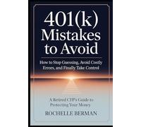 401K Mistakes to Avoid: How to Stop Guessing, Avoid Costly Errors, and Finally Take Control