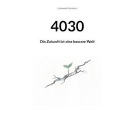 4030: Die Zukunft ist eine bessere Welt