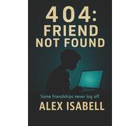 404: Friend not Found: Some Friendships Never Log Off