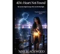 404: Heart Not Found: He was her digital escape. She was his final light.