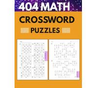 404 Math Crossword Puzzles: Addition and Subtraction Workbook Puzzles for Grade 3+ | Criss Cross Math Challenges for Kids and Adults.