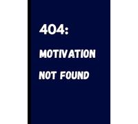 404: Motivation Not Found: Funny College Notebook for Tech Students | Lined Paper
