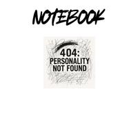 404 Personality Not Found Notebook: Humorous Lined Journal Featuring a Sarcastic 404 Error Design for Introverts and Overthinkers