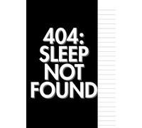 404: Sleep Not Found: Motivational Lined Notebook for Work, School and University Students with Goal Setting, Self-Care Pages, and Inspirational Quotes - 7x10” Funny Quote Journal