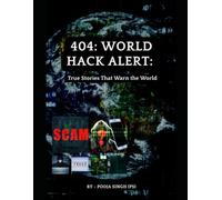 404: World Hack Alert: True Stories That Warn the World