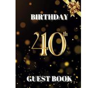 40th Birthday Guest Book: Ideal for personal dedications, wishes and photos. For 30 to 60 guests. Guest book and memory album for the 40th birthday. ... a milestone birthday. Vintage decoration.
