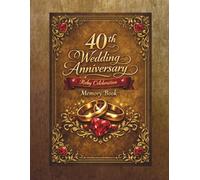 40th Wedding Anniversary Guest Book: The Wish Book for Ruby Wedding Anniversary to collect messages from guests, friends and family