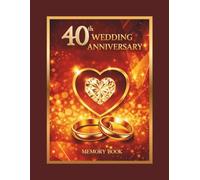 40th Wedding Anniversaty Memory Book: Nice keepsake for celebrating Ruby Anniverasary, Guest book for warm messages from family and friends