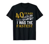 40th Years Old Funny Saying 40 Anni fa ero il più veloce Maglietta